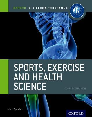 Book IB Diploma Sports, Exercise & Health: Course Book: Oxford IB diploma (IB Diploma Program) free