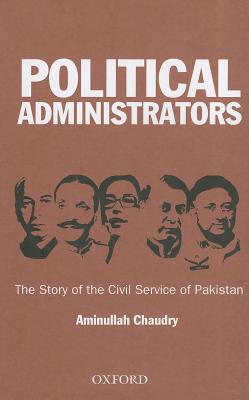 Book Political Administrators: The Story of the Civil Service of Pakistan free
