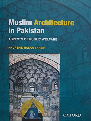 Book Muslim Architecture in Pakistan: Aspects of Public Welfare free