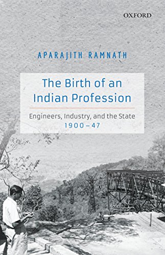 Book The Birth of an Indian Profession: Engineers, Industry, and the State, 1900–47 free