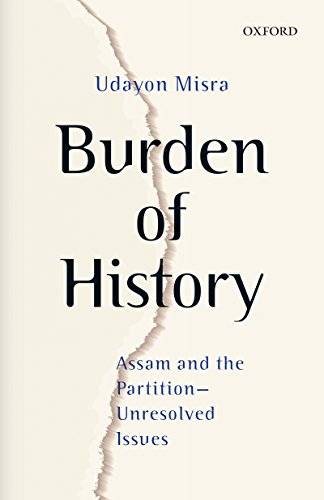 Book Burden of History: Assam and the Partition—Unresolved Issues free