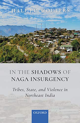 Book In the Shadows of Naga Insurgency: Tribes, State, and Violence in Northeast India free Book In the Shadows of Naga Insurgency: Tribes, State, and Violence in Northeast India free