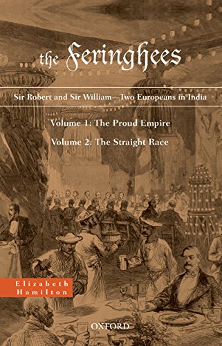Book The Feringhees: Sir Robert and Sir William—Two Europeans in India Volume 1: The Proud Empire; Volume 2: The Straight Race free