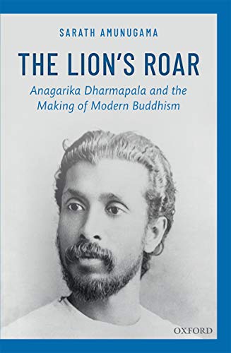 Book The Lion’s Roar: Anagarika Dharmapala and the Making of Modern Buddhism free