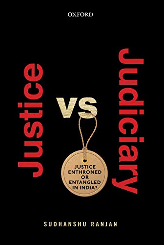 Book Justice versus Judiciary: Justice Enthroned or Entangled in India? free