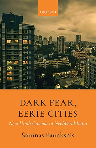 Book Dark Fear, Eerie Cities: New Hindi Cinema in Neoliberal India free