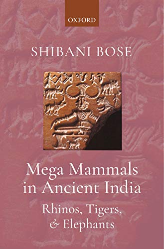 Book Mega Mammals in Ancient India: Rhinos, Tigers, and Elephants free Book Mega Mammals in Ancient India: Rhinos, Tigers, and Elephants free