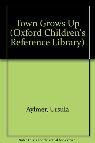 Book A town grows up; (Oxford children's reference library) free