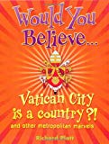 Book Would You Believe...Vatican City Is a Country?! free