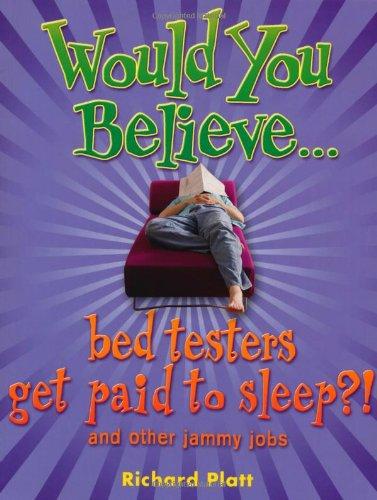 Book Would You Believe.Bed Testers Get Paid to Sleep?!: and Other Jammy Jobs free