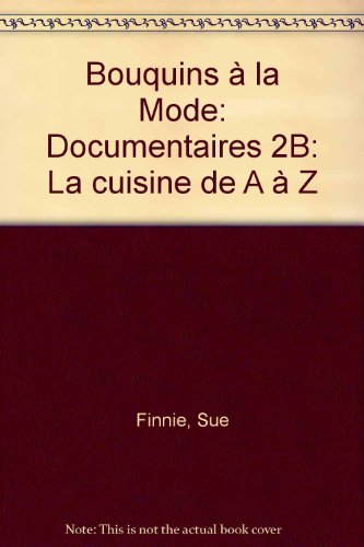 Book Bouquins a la Mode: Documentaires 2B La cuisine de A a Z free