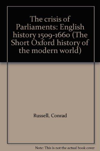 Book Crisis Of Parliaments: English History, 1509-1660 (short Oxford History Of The Modern World) free