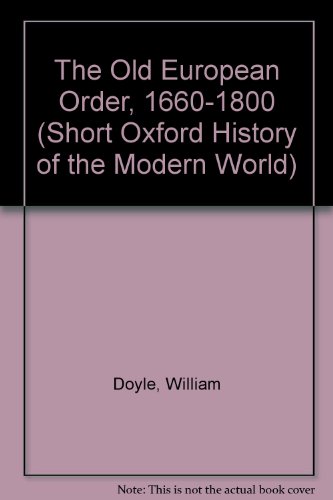 Book The Old European Order, 1660-1800 (Short Oxford History of the Modern World) free