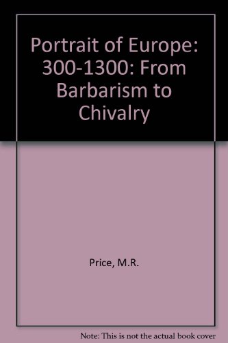 Book Portrait Of Europe: 300-1300: From Barbarism To Chivalry free