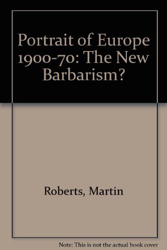 Book The New Barbarism? 1900-1973 (A Portrait of Europe, 5) free