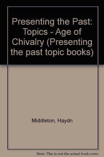 Book The Age of Chivalry (Presenting the Past Topic Books) free