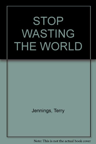 Book STOP WASTING THE WORLD free