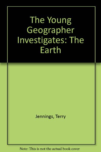 Book The Young Geographer Investigates: the Earth (The Young Geographer Investigates) free Book The Young Geographer Investigates: the Earth (The Young Geographer Investigates) free