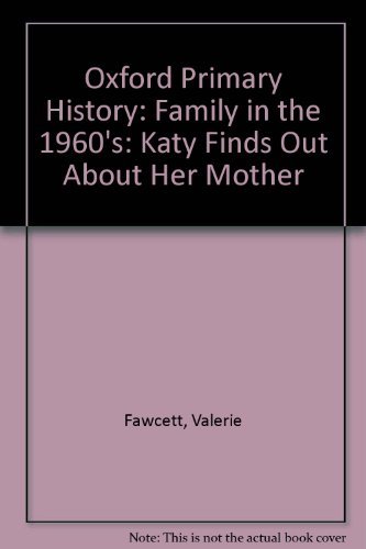 Book Oxford Primary History: Family In The 1960's: Katy Finds Out About Her Mother free