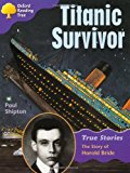Book Oxford Reading Tree: Stage 11: True Stories: Titanic Survivor: The Story Of Harold Bride free