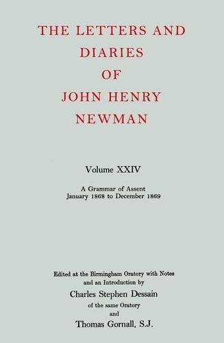Book The Letters and Diaries of John Henry Cardinal Newman: Vol. XXIV: A Grammar of Assent, January 1868 to December 1869 (Grammar of Ascent, January 1868 to December 1869) free