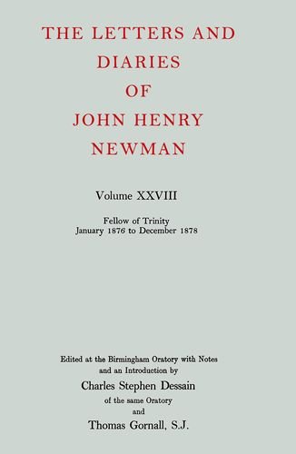 Book The Letters and Diaries of John Henry Cardinal Newman: Vol. XXVIII: Fellow of Trinity, January 1876 to December 1878 (Letters and Diaries of John Henry Newman) free