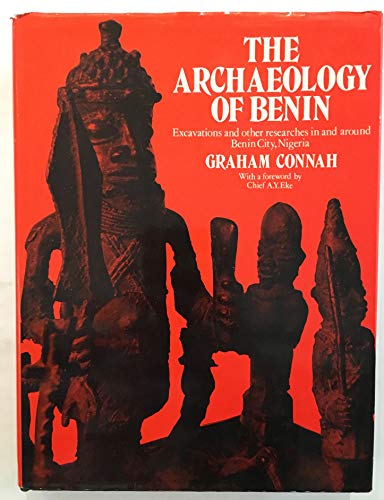 Book The Archaeology Of Benin: Excavations And Other Researches In And Around Benin City, Nigeria free