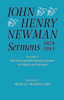 Book John Henry Newman Sermons 1824-1843: Volume IV: The Church and Miscellaneous Sermons at St Mary's and Littlemore free