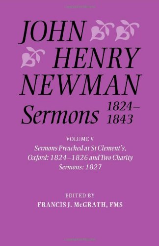 Book John Henry Newman Sermons 1824-1843: Volume V: Sermons preached at St Clement's, Oxford, 1824-1826, and Two Charity Sermons, 1827 free