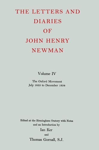 Book The Letters and Diaries of John Henry Cardinal Newman: Vol. IV: The Oxford Movement, July 1833 to December 1834 free
