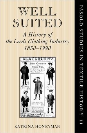 Book Well Suited: A History of the Leeds Clothing Industry, 1850-1990 (Pasold Studies in Textile History, 11) free