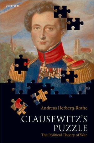 Book Clausewitz's Puzzle: The Political Theory of War free