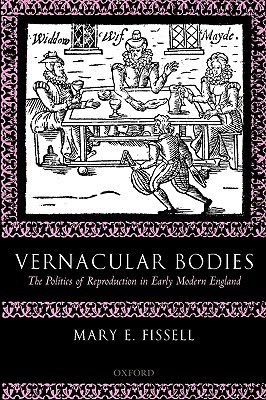 Book Vernacular Bodies: The Politics of Reproduction in Early Modern England free
