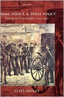 Book Crime, Police, and Penal Policy: European Experiences 1750-1940 free