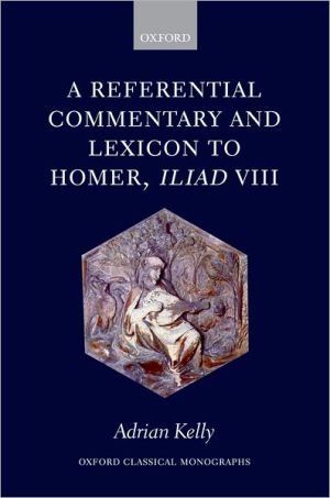 Book A Referential Commentary and Lexicon to Homer, Iliad VIII (Oxford Classical Monographs) free
