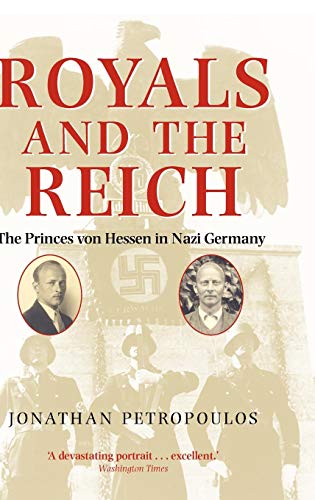 Book Royals and the Reich: The Princes Von Hessen in Nazi Germany free