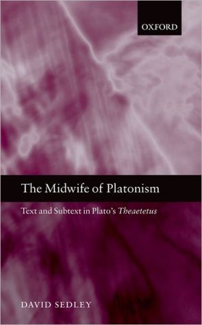 Book The Midwife of Platonism: Text and Subtext in Plato's Theaetetus free
