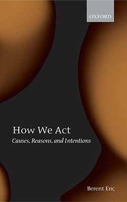 Book How We Act: Causes, Reasons, and Intentions free