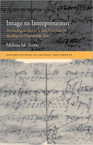 Book Image to Interpretation: An Intelligent System to Aid Historians in Reading the Vindolanda Texts (Oxford Studies in Ancient Documents) free