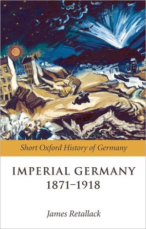 Book Imperial Germany 1871-1918 (The Short Oxford History of Germany) (Oxford Short History of Germany) free