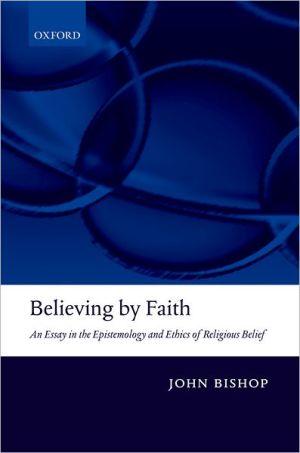Book Believing by Faith: An Essay in the Epistemology and Ethics of Religious Belief free
