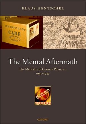 Book The Mental Aftermath: The Mentality of German Physicists 1945-1949 free