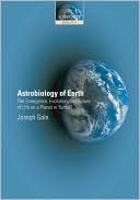 Book Astrobiology of Earth: The Emergence, Evolution and Future of Life on a Planet in Turmoil free