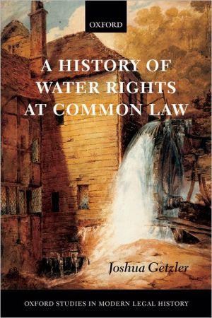 Book A History of Water Rights at Common Law (Oxford Studies in Modern Legal History) free