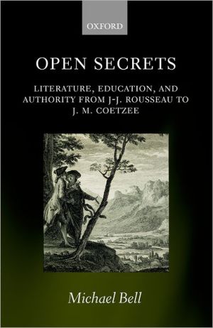 Book Open Secrets: Literature, Education, and Authority from J-J. Rousseau to J. M. Coetzee free