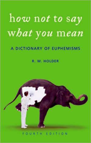 Book How Not To Say What You Mean: A Dictionary of Euphemisms free