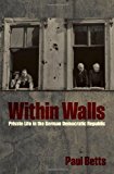 Book Within Walls: Private Life in the German Democratic Republic free