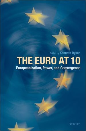 Book The Euro at Ten: Europeanization, Power, and Convergence free
