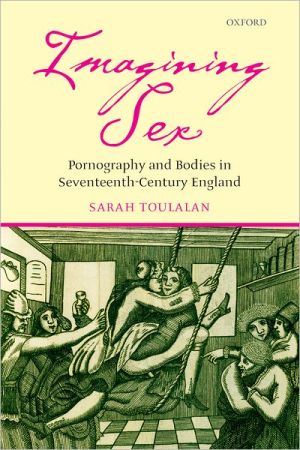 Book Imagining Sex: Pornography and Bodies in Seventeenth-Century England free