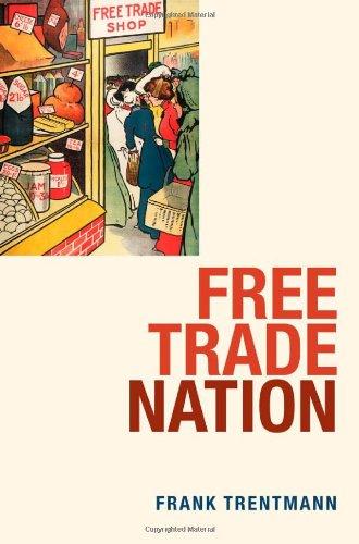 Book Free Trade Nation: Commerce, Consumption, and Civil Society in Modern Britain free